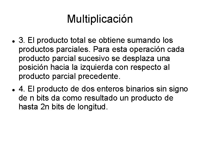 Multiplicación 3. El producto total se obtiene sumando los productos parciales. Para esta operación