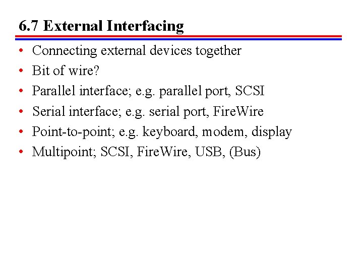 6. 7 External Interfacing • • • Connecting external devices together Bit of wire? 6. 7 External Interfacing • • • Connecting external devices together Bit of wire?