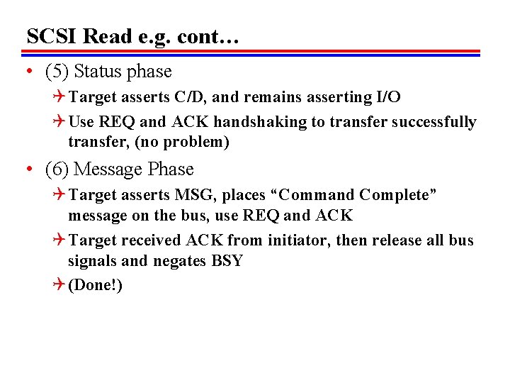 SCSI Read e. g. cont… • (5) Status phase Q Target asserts C/D, and SCSI Read e. g. cont… • (5) Status phase Q Target asserts C/D, and