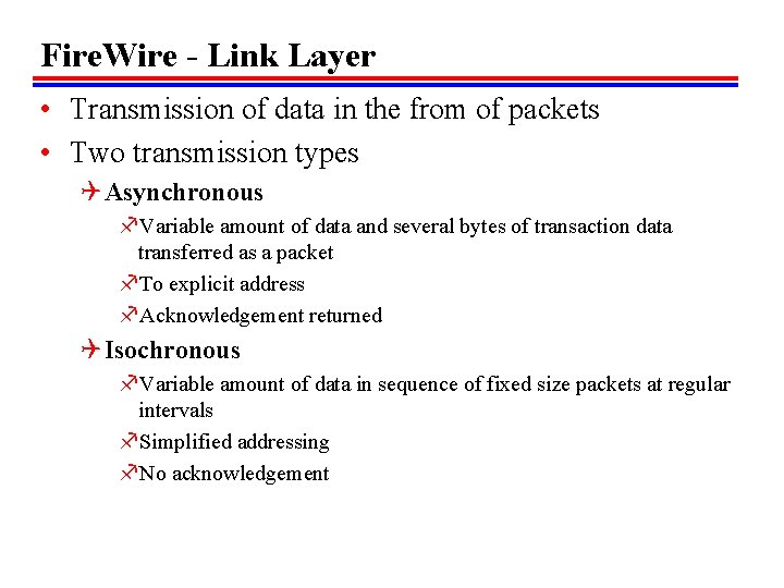Fire. Wire - Link Layer • Transmission of data in the from of packets Fire. Wire - Link Layer • Transmission of data in the from of packets