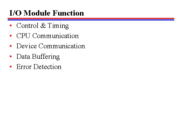 I/O Module Function • • • Control & Timing CPU Communication Device Communication Data I/O Module Function • • • Control & Timing CPU Communication Device Communication Data