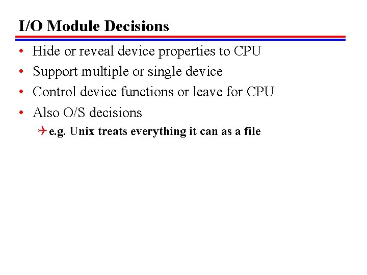 I/O Module Decisions • • Hide or reveal device properties to CPU Support multiple I/O Module Decisions • • Hide or reveal device properties to CPU Support multiple