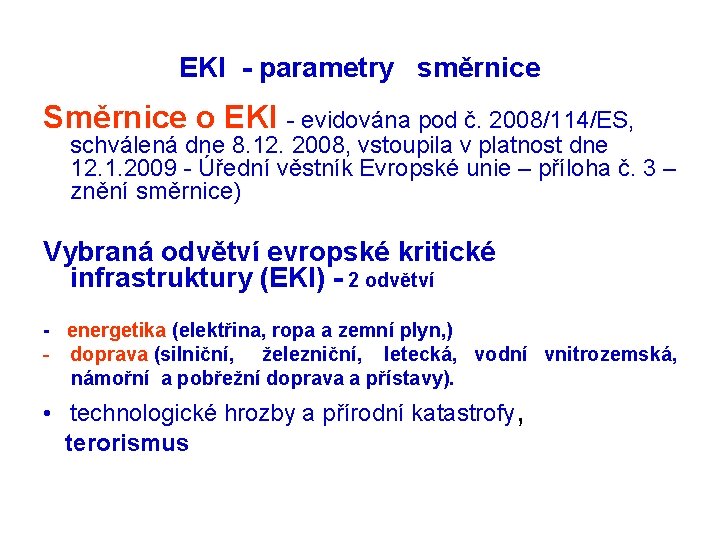 EKI - parametry směrnice Směrnice o EKI - evidována pod č. 2008/114/ES, schválená dne