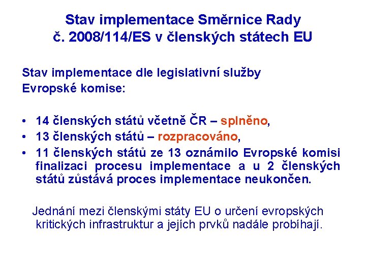 Stav implementace Směrnice Rady č. 2008/114/ES v členských státech EU Stav implementace dle legislativní