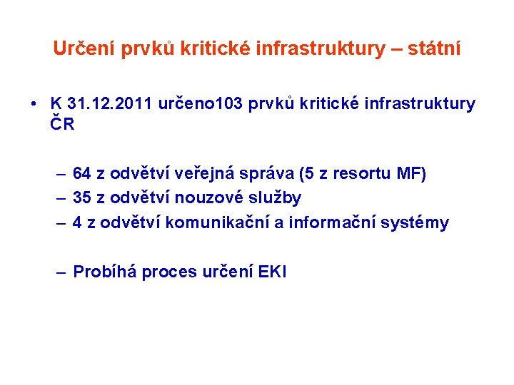 Určení prvků kritické infrastruktury – státní • K 31. 12. 2011 určeno 103 prvků