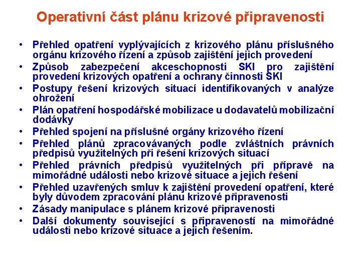 Operativní část plánu krizové připravenosti • Přehled opatření vyplývajících z krizového plánu příslušného orgánu