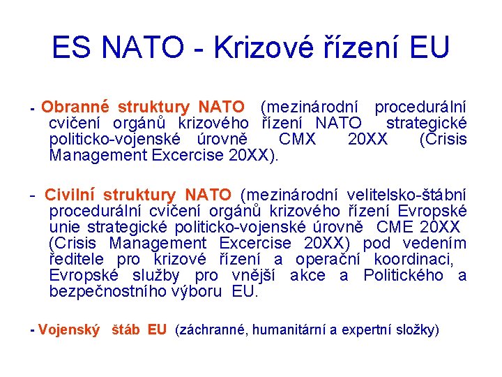ES NATO - Krizové řízení EU - Obranné struktury NATO (mezinárodní procedurální cvičení orgánů