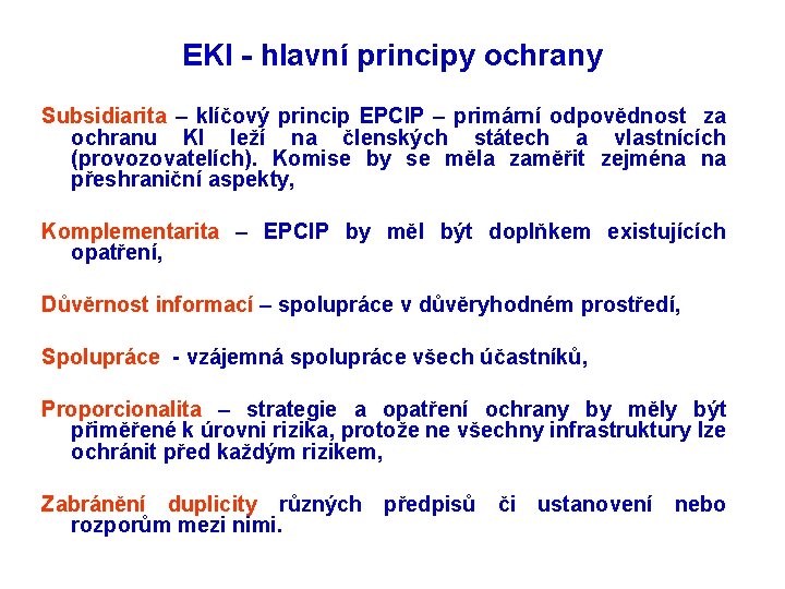 EKI - hlavní principy ochrany Subsidiarita – klíčový princip EPCIP – primární odpovědnost za