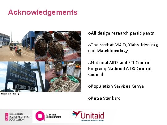 Acknowledgements o. All design research participants o. The staff at M 4 ID, Ylabs,