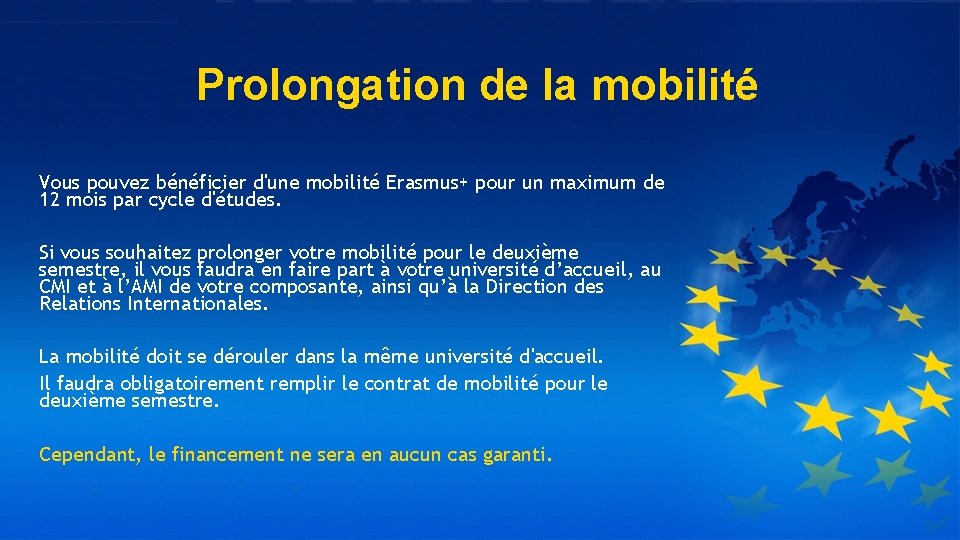 Prolongation de la mobilité Vous pouvez bénéficier d'une mobilité Erasmus+ pour un maximum de
