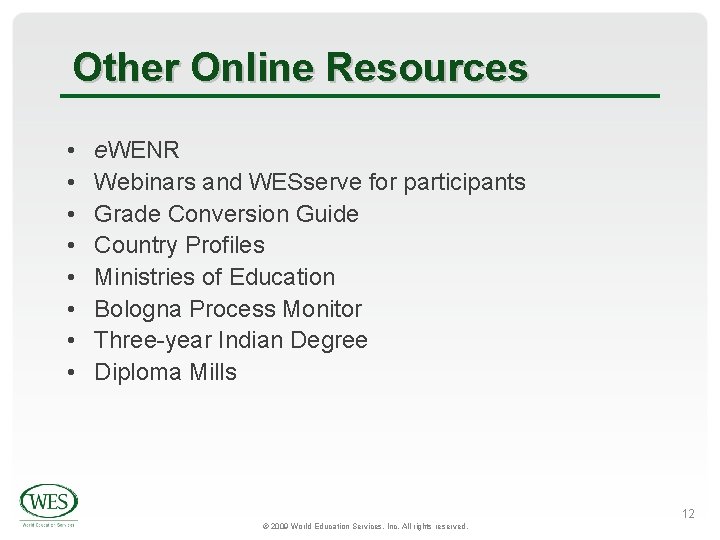 Other Online Resources • • e. WENR Webinars and WESserve for participants Grade Conversion