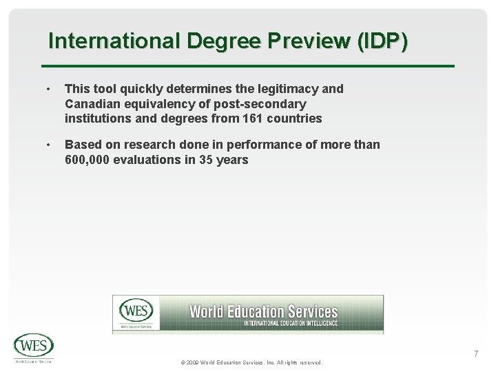 International Degree Preview (IDP) • This tool quickly determines the legitimacy and Canadian equivalency