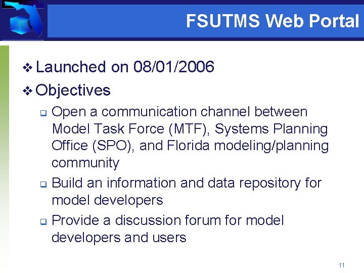 FSUTMS Web Portal v Launched on 08/01/2006 v Objectives Open a communication channel between