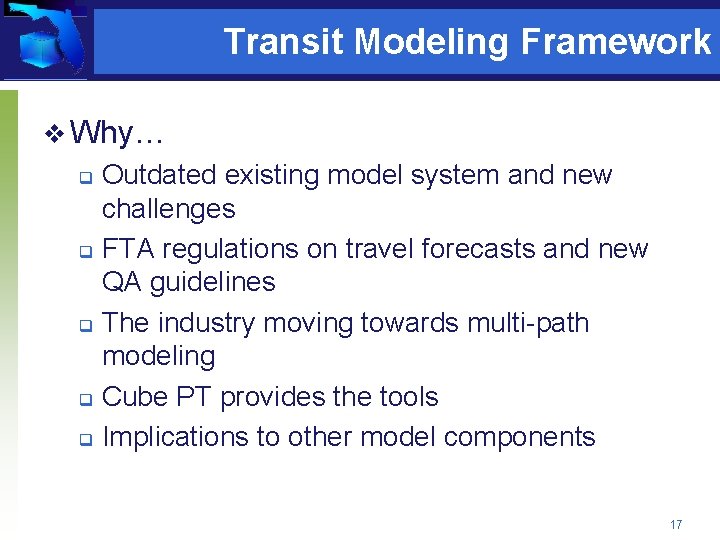 Transit Modeling Framework v Why… Outdated existing model system and new challenges q FTA