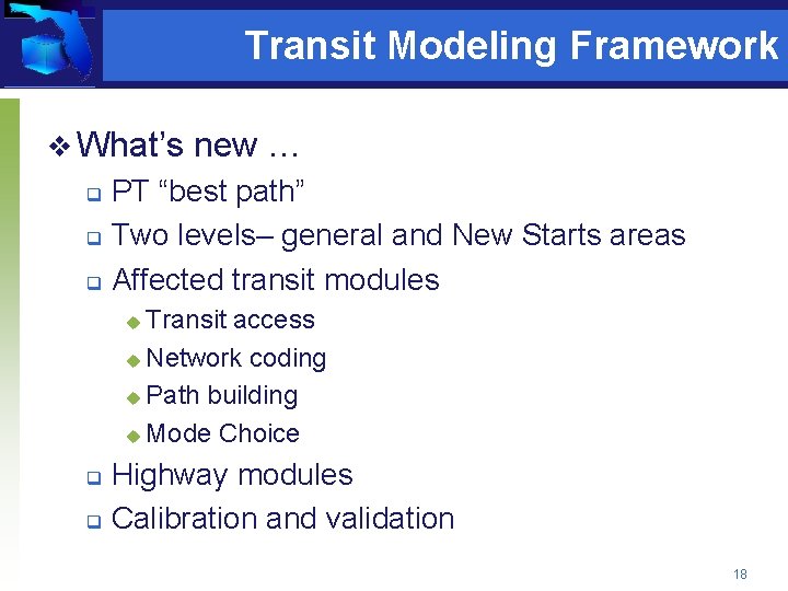 Transit Modeling Framework v What’s new … PT “best path” q Two levels– general