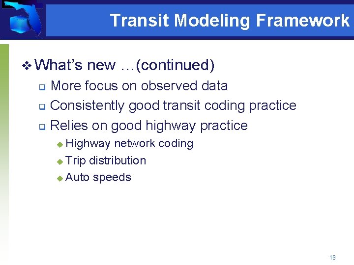 Transit Modeling Framework v What’s new …(continued) More focus on observed data q Consistently