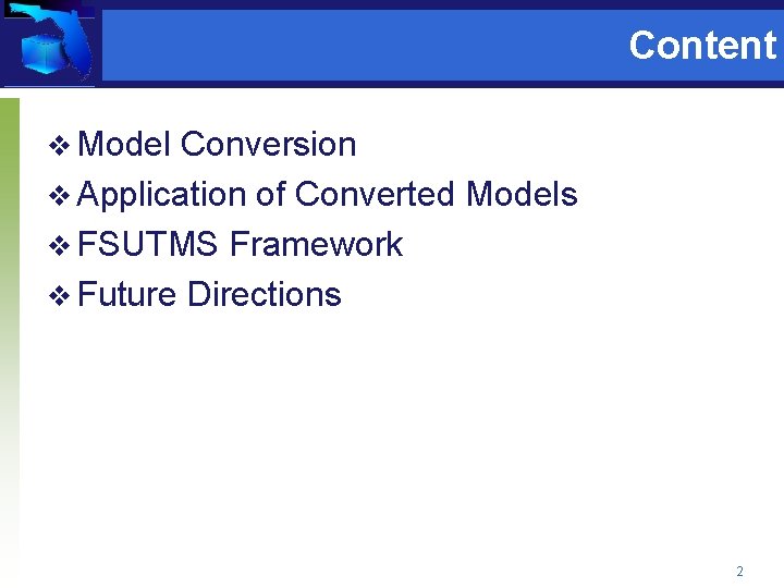 Content v Model Conversion v Application of Converted Models v FSUTMS Framework v Future