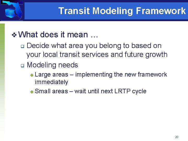 Transit Modeling Framework v What does it mean … Decide what area you belong