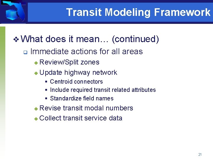 Transit Modeling Framework v What q does it mean… (continued) Immediate actions for all