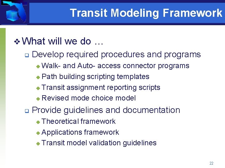 Transit Modeling Framework v What q will we do … Develop required procedures and