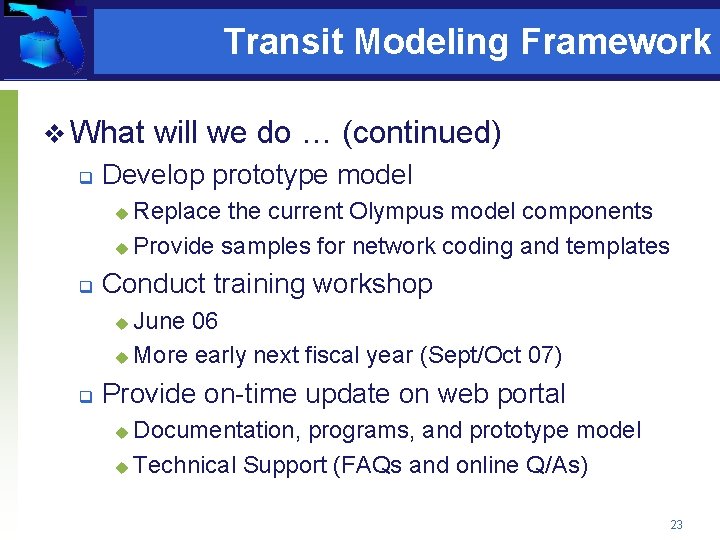 Transit Modeling Framework v What q will we do … (continued) Develop prototype model