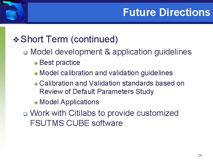 Future Directions v Short q Term (continued) Model development & application guidelines Best practice
