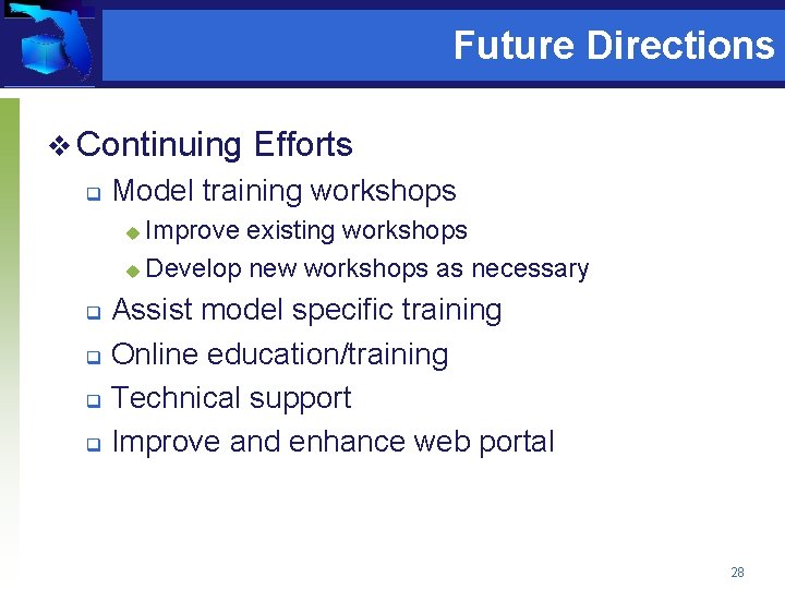 Future Directions v Continuing q Efforts Model training workshops Improve existing workshops u Develop