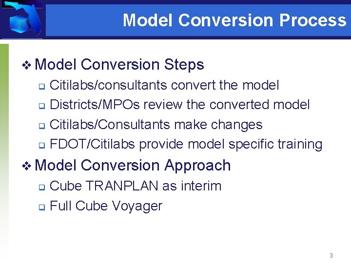 Model Conversion Process v Model Conversion Steps Citilabs/consultants convert the model q Districts/MPOs review