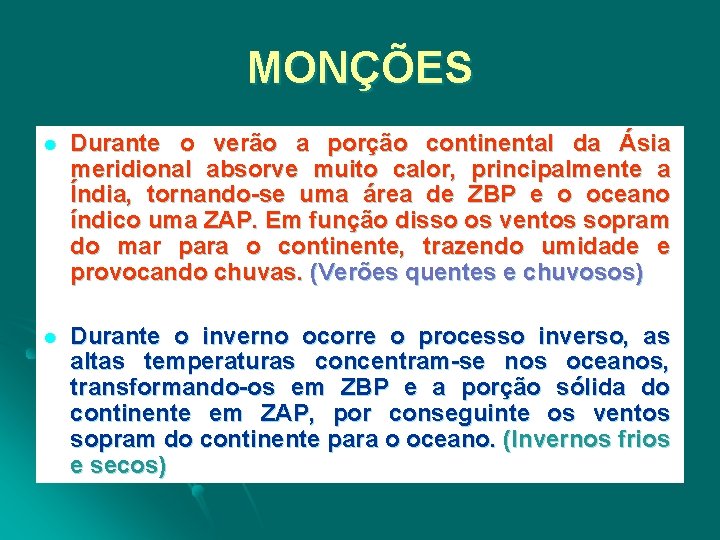 MONÇÕES l Durante o verão a porção continental da Ásia meridional absorve muito calor,