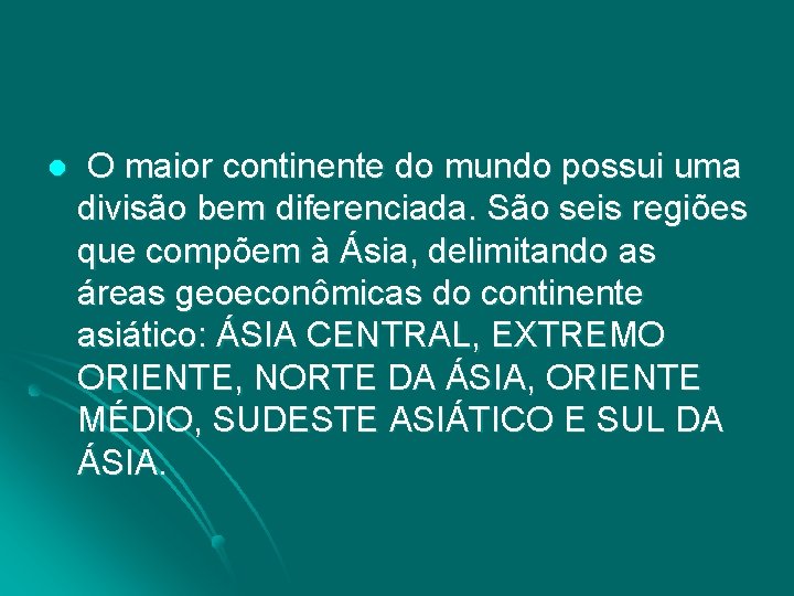 l O maior continente do mundo possui uma divisão bem diferenciada. São seis regiões