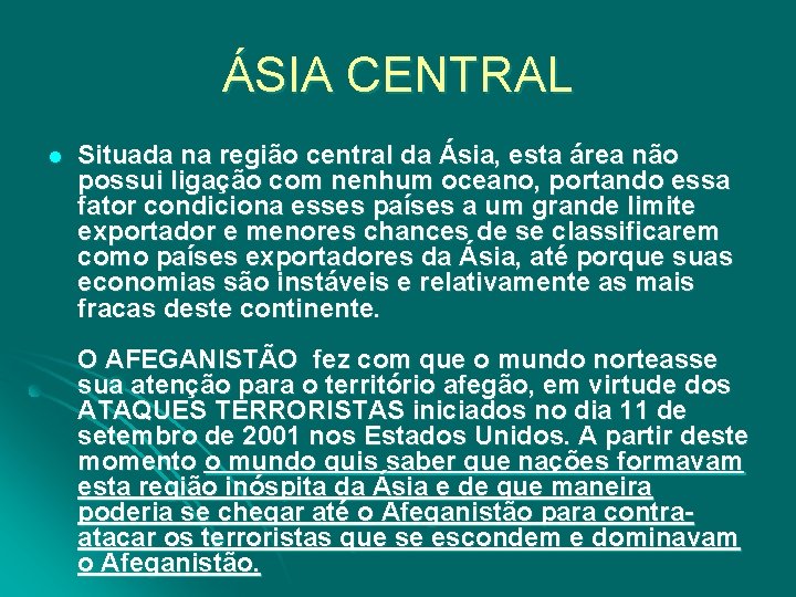 ÁSIA CENTRAL l Situada na região central da Ásia, esta área não possui ligação