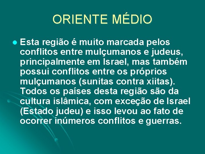 ORIENTE MÉDIO l Esta região é muito marcada pelos conflitos entre mulçumanos e judeus,