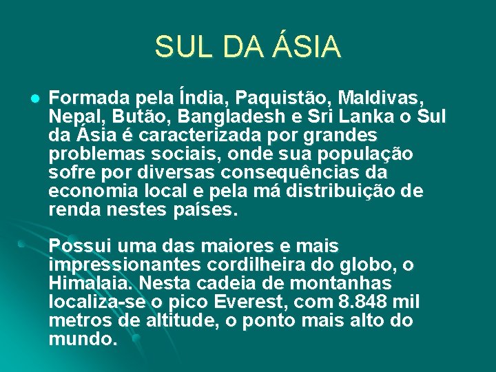 SUL DA ÁSIA l Formada pela Índia, Paquistão, Maldivas, Nepal, Butão, Bangladesh e Sri