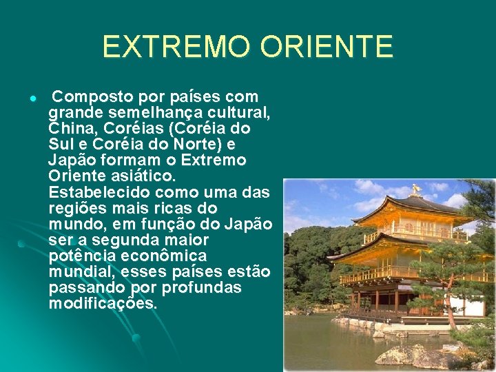 EXTREMO ORIENTE l Composto por países com grande semelhança cultural, China, Coréias (Coréia do