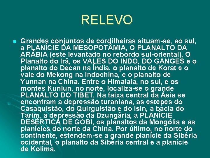 RELEVO l Grandes conjuntos de cordilheiras situam-se, ao sul, a PLANÍCIE DA MESOPOT MIA,