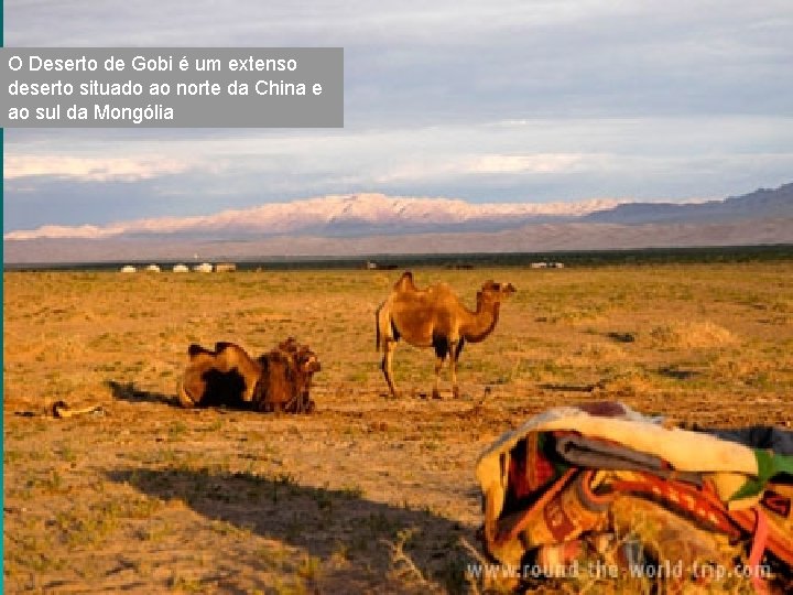 O Deserto de Gobi é um extenso deserto situado ao norte da China e