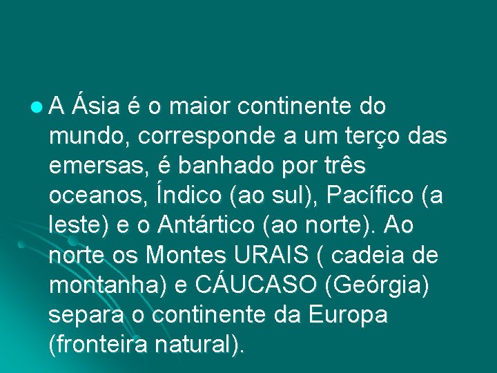 l. A Ásia é o maior continente do mundo, corresponde a um terço das