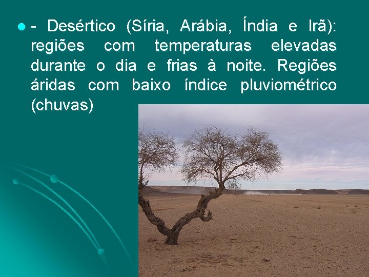 l - Desértico (Síria, Arábia, Índia e Irã): regiões com temperaturas elevadas durante o