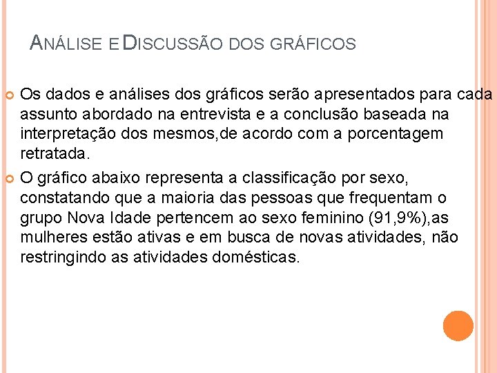 ANÁLISE E DISCUSSÃO DOS GRÁFICOS Os dados e análises dos gráficos serão apresentados para