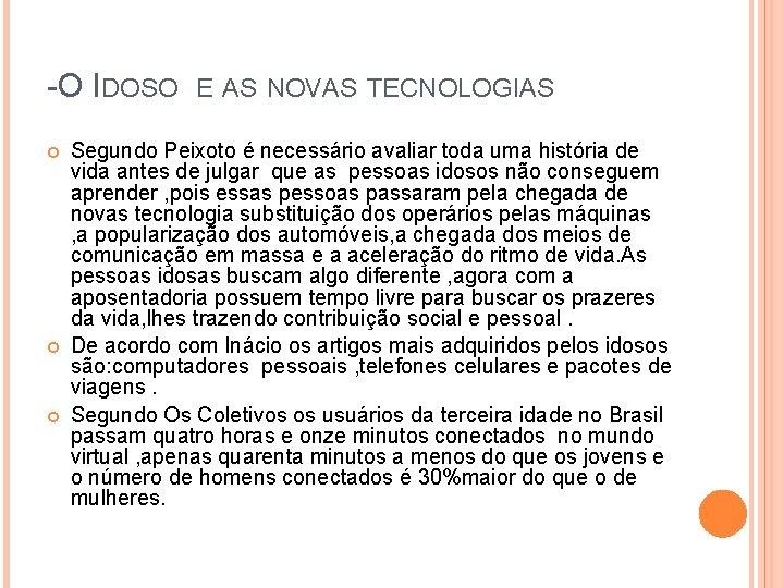 -O IDOSO E AS NOVAS TECNOLOGIAS Segundo Peixoto é necessário avaliar toda uma história