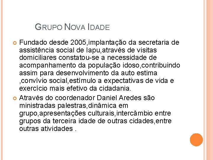 GRUPO NOVA IDADE Fundado desde 2005, implantação da secretaria de assistência social de Iapu,