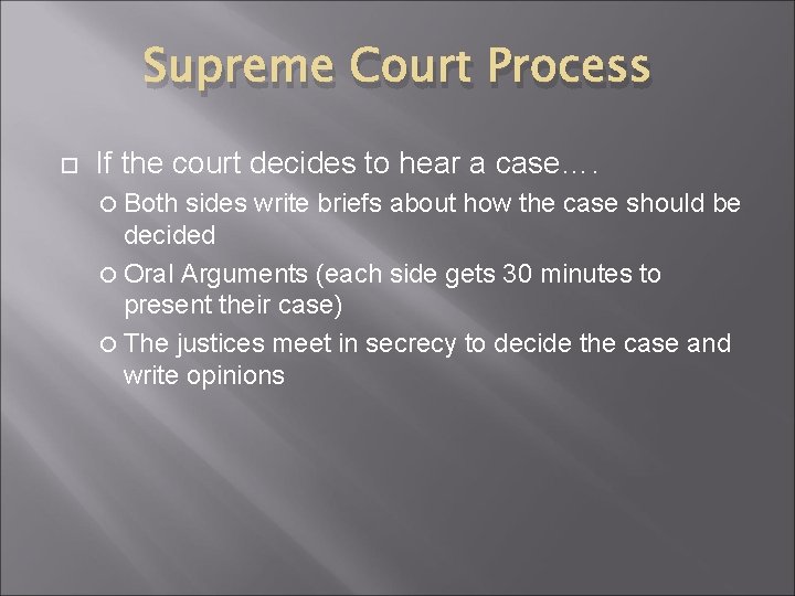 Supreme Court Process If the court decides to hear a case…. Both sides write