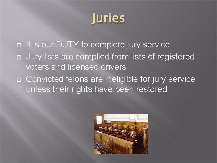 Juries It is our DUTY to complete jury service. Jury lists are complied from