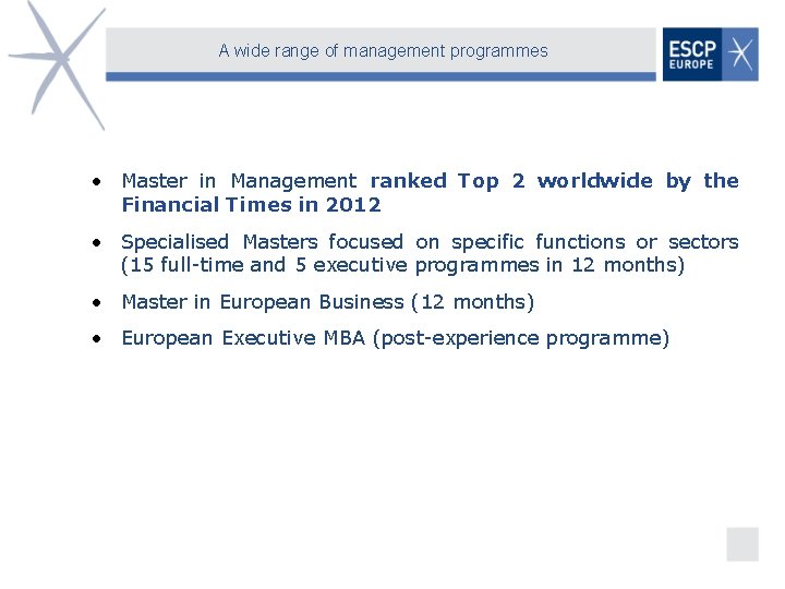 A wide range of management programmes • Master in Management ranked Top 2 worldwide