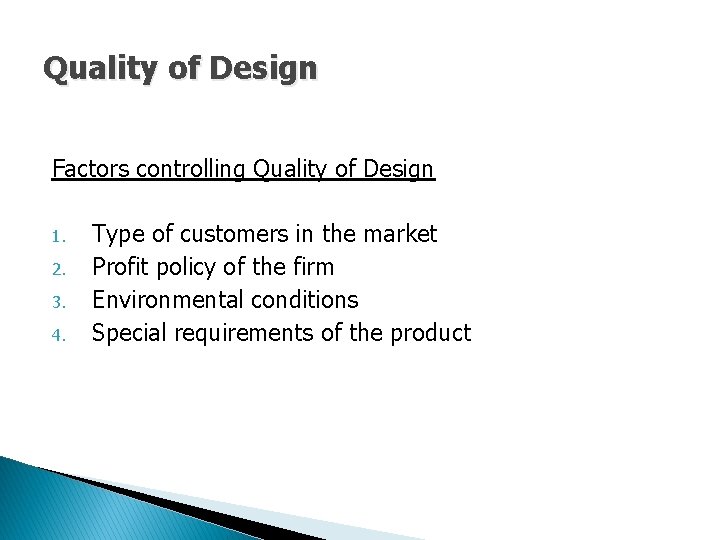 Quality of Design Factors controlling Quality of Design 1. 2. 3. 4. Type of