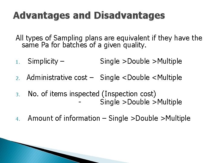 Advantages and Disadvantages All types of Sampling plans are equivalent if they have the