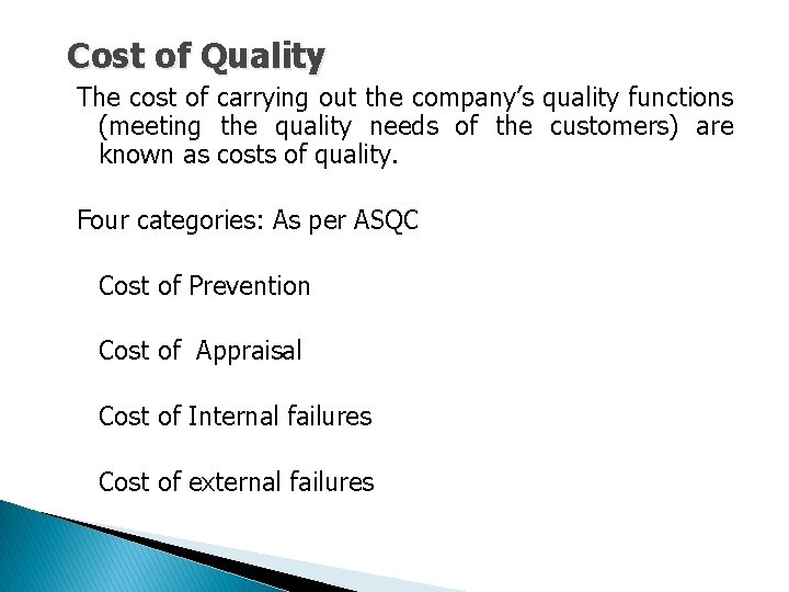 Cost of Quality The cost of carrying out the company’s quality functions (meeting the