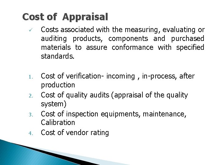 Cost of Appraisal ü 1. 2. 3. 4. Costs associated with the measuring, evaluating