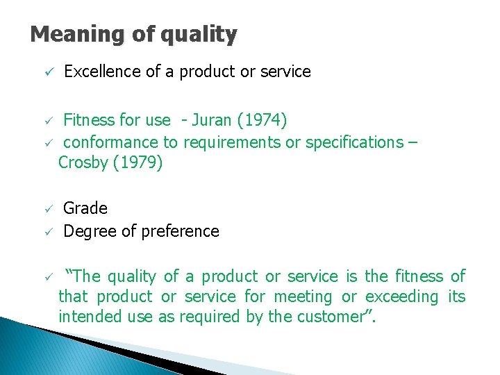 Meaning of quality ü Excellence of a product or service Fitness for use -