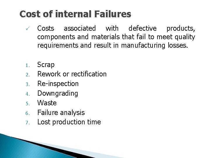 Cost of internal Failures ü 1. 2. 3. 4. 5. 6. 7. Costs associated